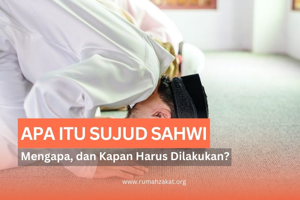 Sujud Sahwi: Apa, Mengapa, dan Kapan Harus Dilakukan?
