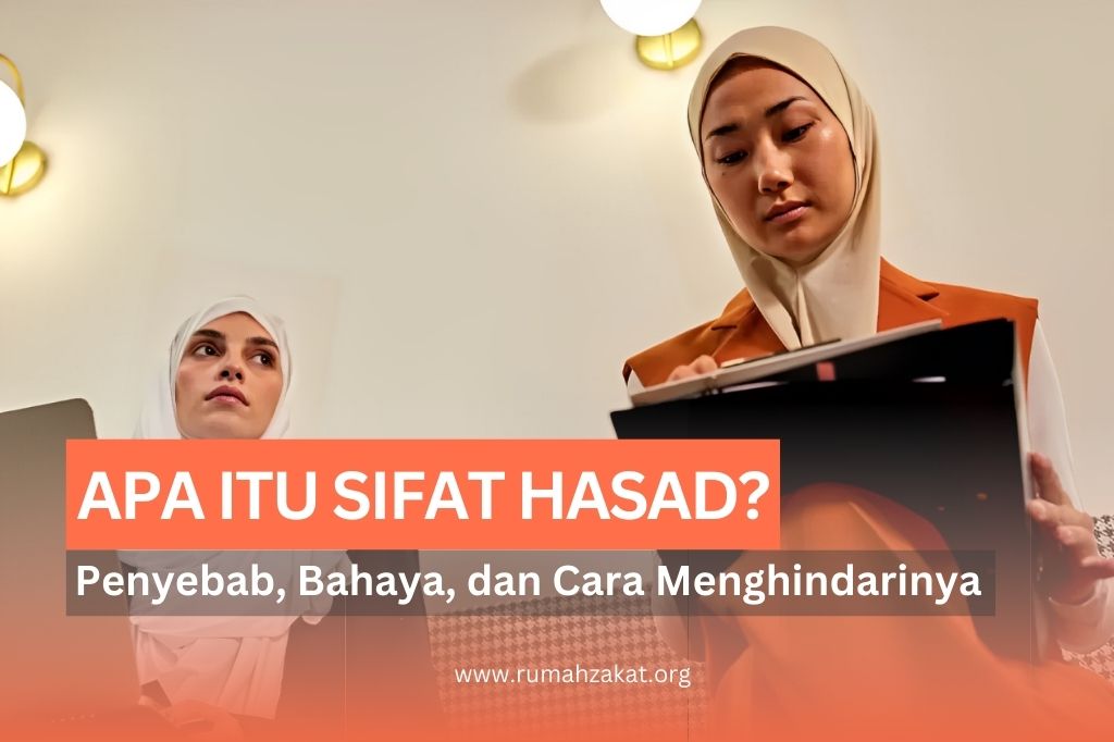 Apa Itu Sifat Hasad? Penyebab, Bahaya, dan Cara Menghindarinya