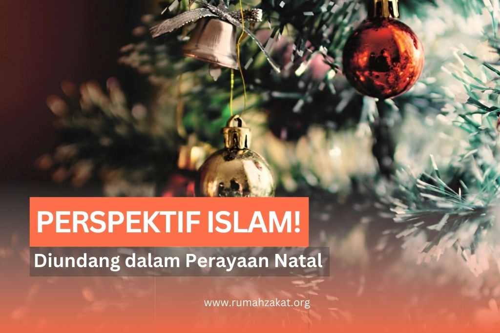 Diundang Dalam Perayaan Natal? Yuk, Ketahui Perspektif Islam Akan Hal Ini!