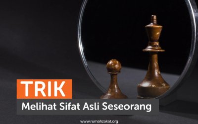 Trik Melihat Sifat Asli Seseorang