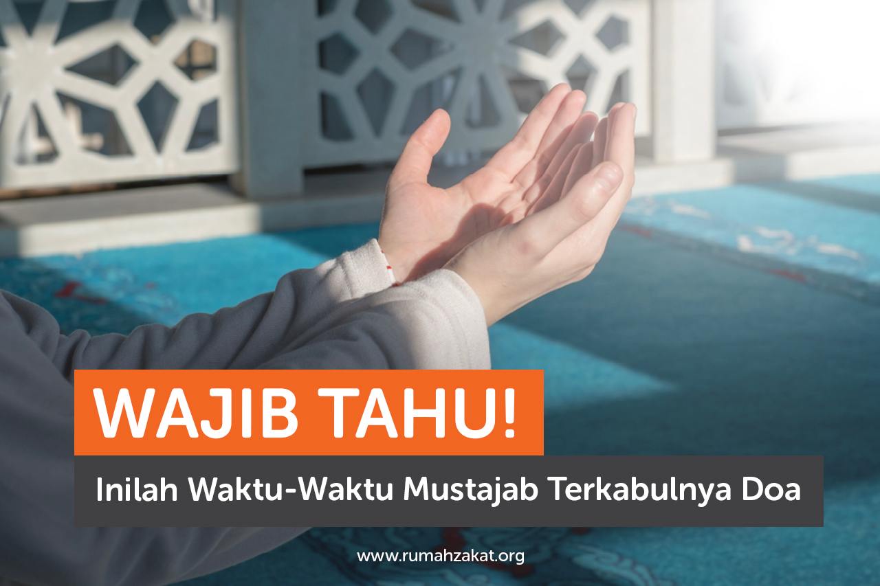 Wajib Tahu! Inilah Waktu-Waktu Mustajab Terkabulnya Doa Wajib Tahu! Inilah Waktu-Waktu Mustajab Terkabulnya Doa