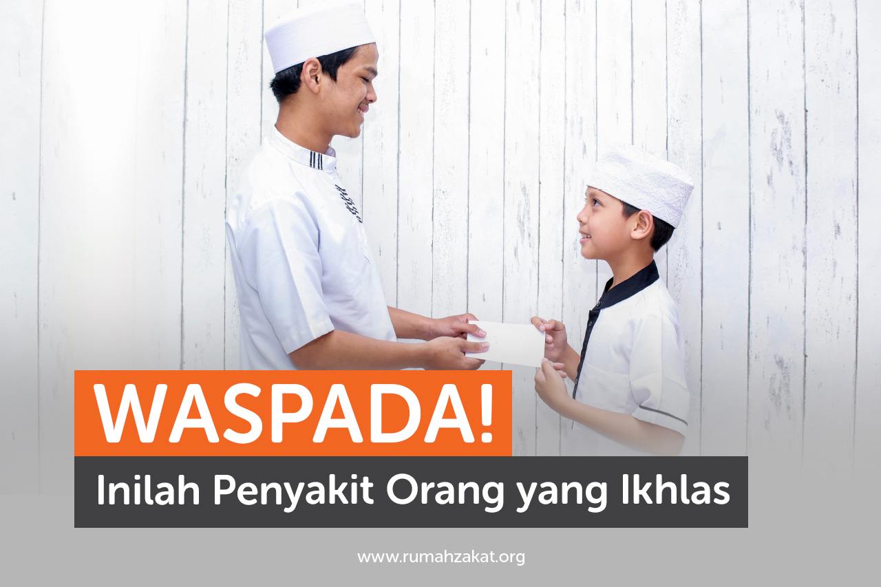 Waspada! Inilah Penyakit Orang yang Ikhlas