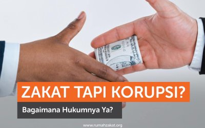 Zakat Tapi Korupsi? Bagaimana Hukumnya Ya?