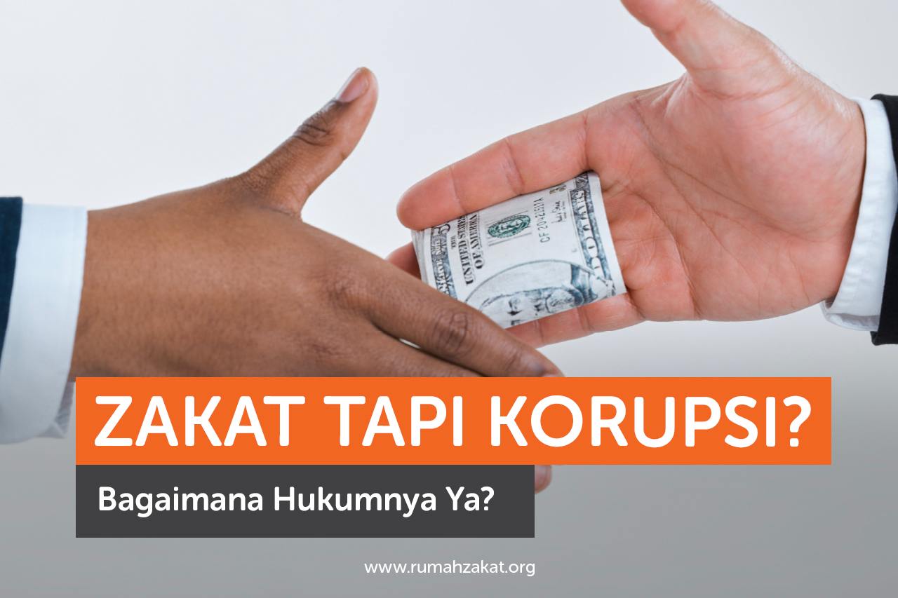 Zakat Tapi Korupsi Bagaimana Hukumnya Ya