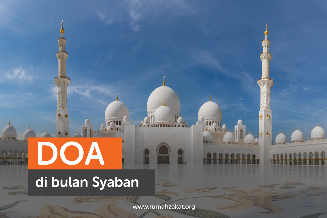 Doa di Bulan Syaban Bacaan doa yang diajarkan Nabi Muhammad SAW di bulan Syaban.