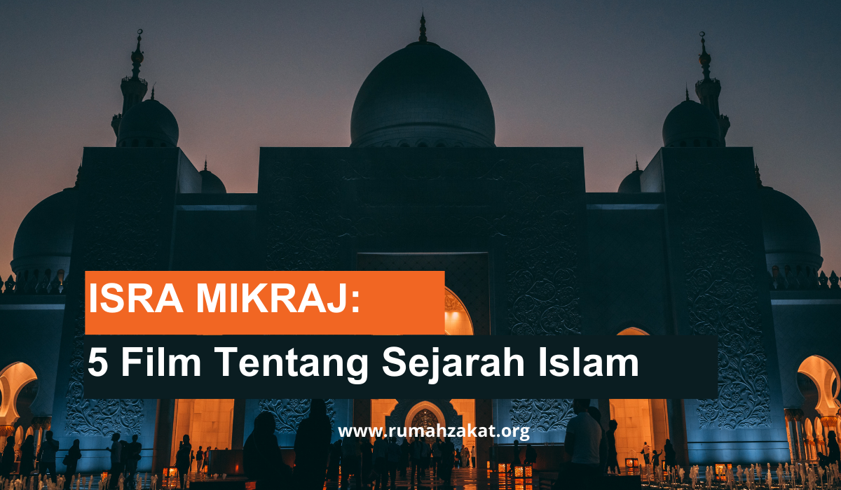 ISRA MIKRAJ Peringati Isra Mikraj, rekomendasi film sejarah Islam.