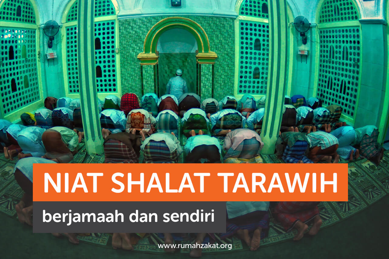 Bacaan Niat Shalat Tarawih Berjamaah dan Sendiri