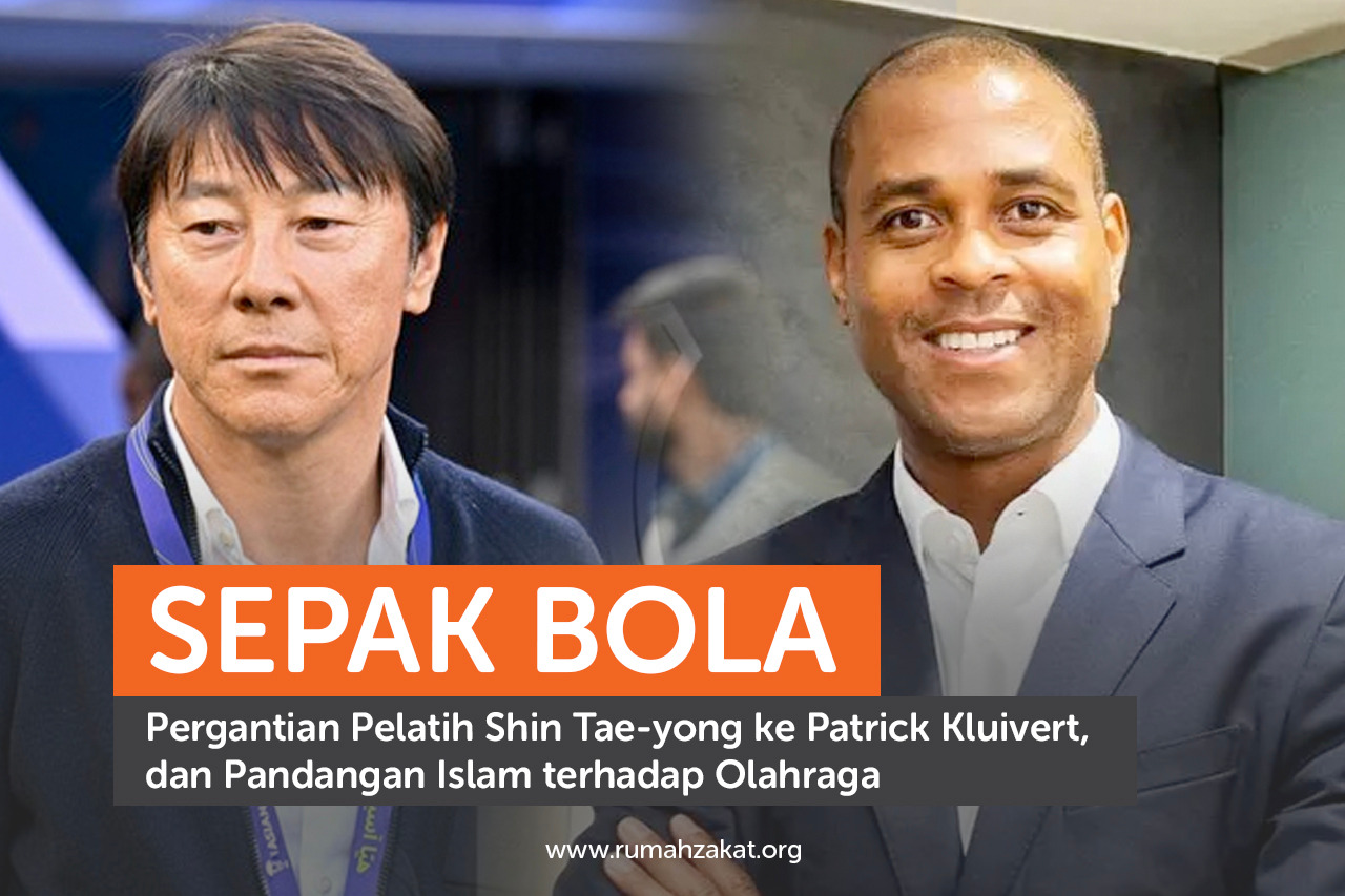 Sepak Bola, Pergantian Pelatih Shin Tae-yong ke Patrick Kluivert, dan Pandangan Islam terhadap Olahraga