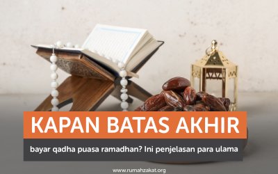 Kapan Batas Akhir Qadha Puasa Ramadhan? Ini Jawabannya