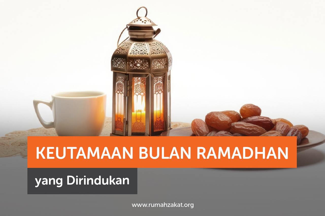 Keutamaan bulan Ramadhan bagi umat Islam