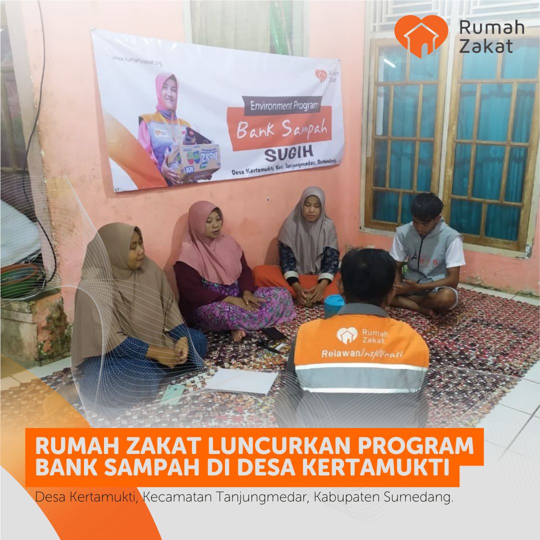 RUMAH ZAKAT LUNCURKAN PROGRAM BANK SAMPAH DI DESA KERTAMUKTI