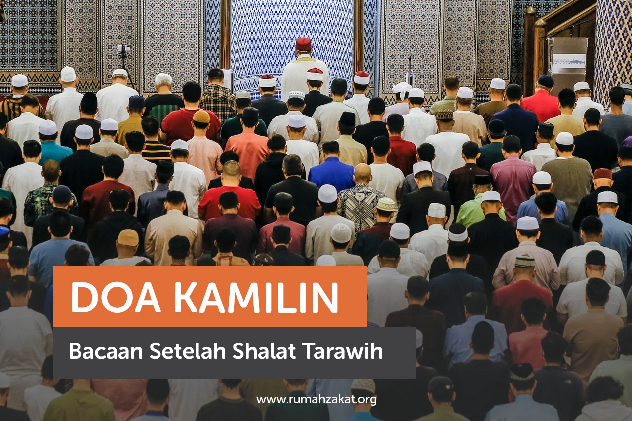Doa Kamilin Tarawih: Bacaan, Arti, dan Keutamaannya