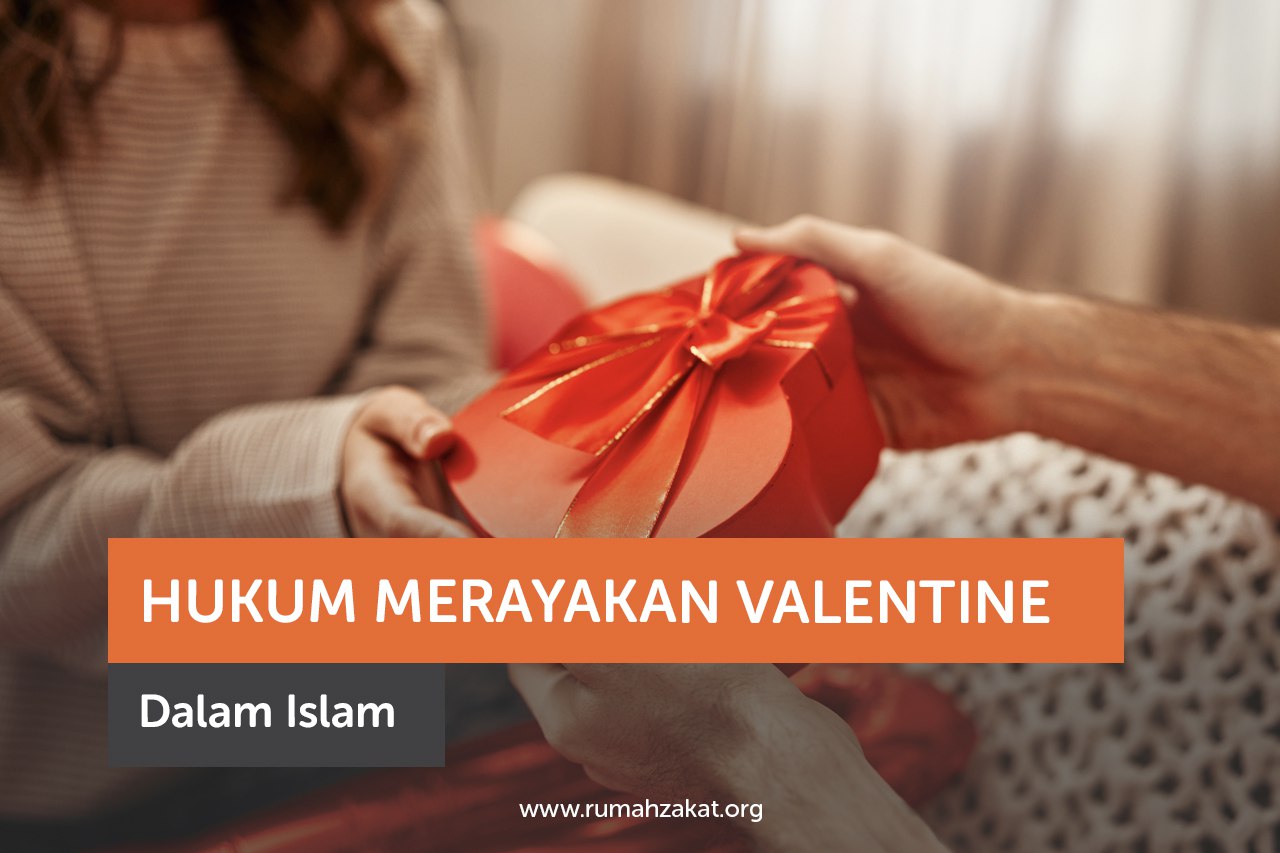 Hukum Merayakan Valentine dalam Islam Hukum Merayakan Valentine dalam Islam