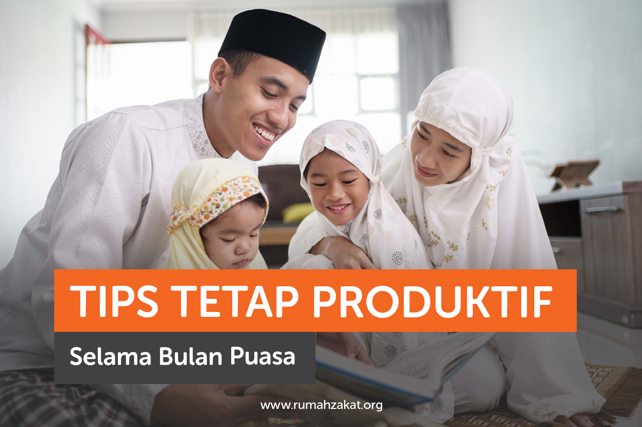 Tips Tetap Produktif Selama Bulan Puasa