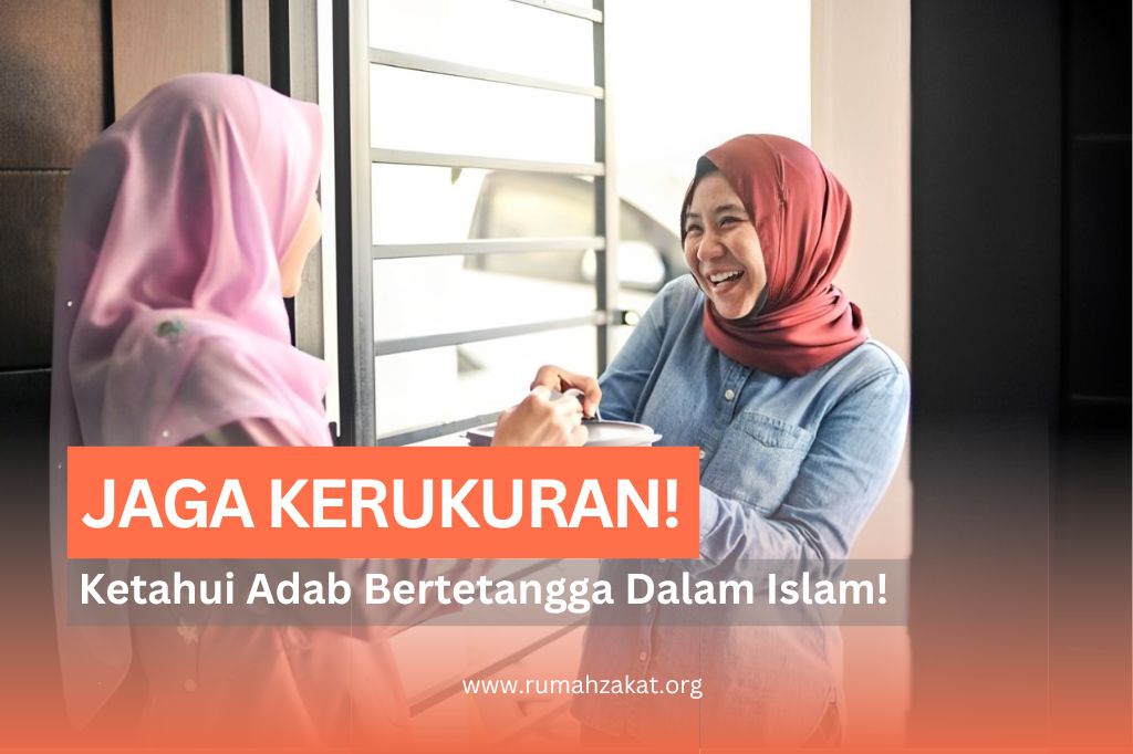 JAGA KERUKUNAN! KETAHUI ADAB-ADAB BERTETANGGA DALAM ISLAM