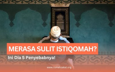 KETAHUI 5 ALASAN MENGAPA SULIT UNTUK ISTIQOMAH