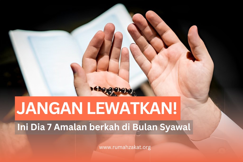 WAJIB TAHU! 7 AMALAN PENUH BERKAH DI BULAN SYAWAL
