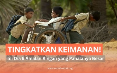 IMAN MENINGKAT! INI 5 AMALAN RINGAN YANG PAHALANYA BESAR
