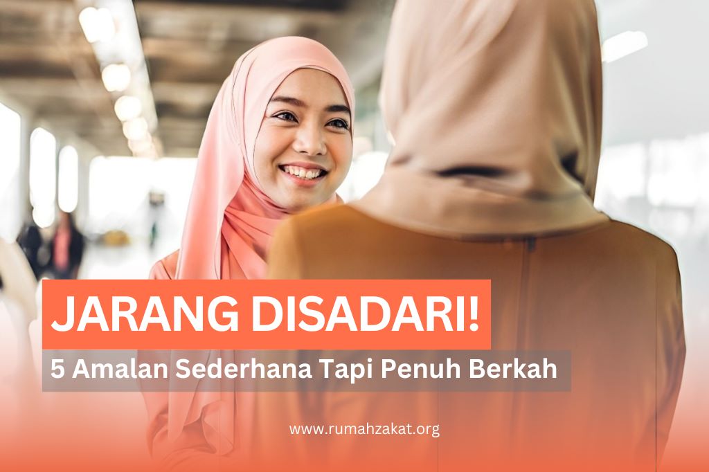 JARANG DISADARI! 5 AMALAN YANG DISUKAI ALLAH SEDERHANA TAPI PENUH BERKAH