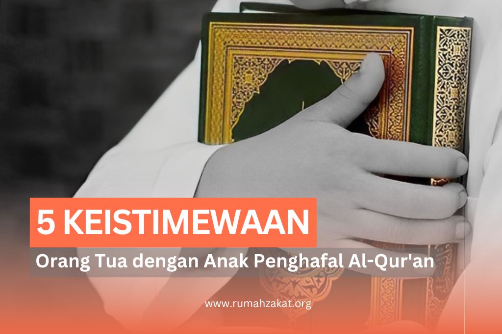 5 KEISTIMEWAAN ORANG TUA YANG MEMILIKI ANAK PENGHAFAL AL-QUR’AN