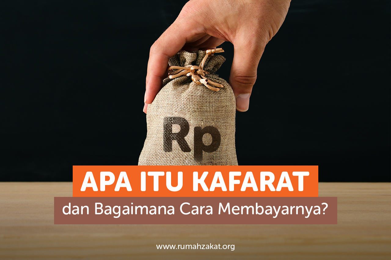 Apa Itu Kafarat dan Ketentuan Membayarnya Dalam Islam