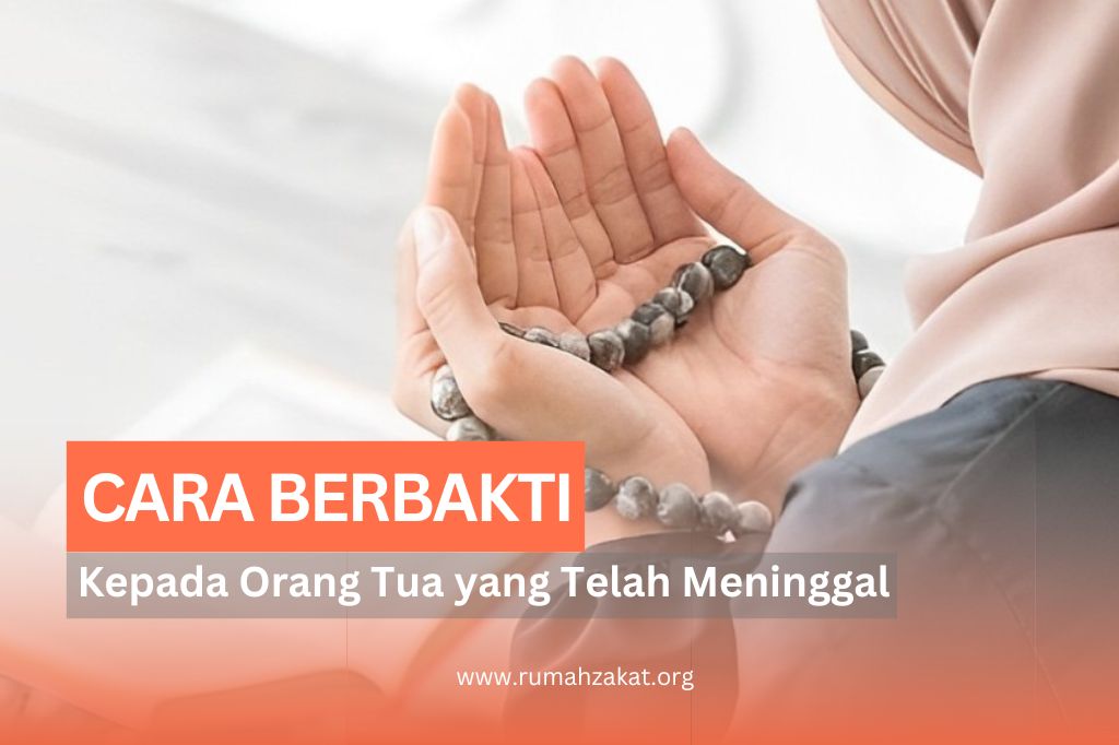 PENTING! KETAHUI CARA BERBAKTI KEPADA ORANG TUA YANG TELAH MENINGGAL