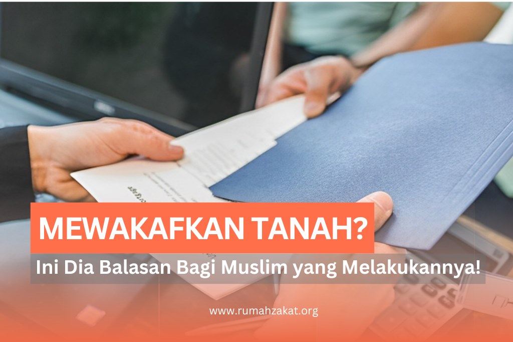 INI DIA BALASAN BAGI MUSLIM YANG MEWAKAFKAN TANAH DALAM ISLAM