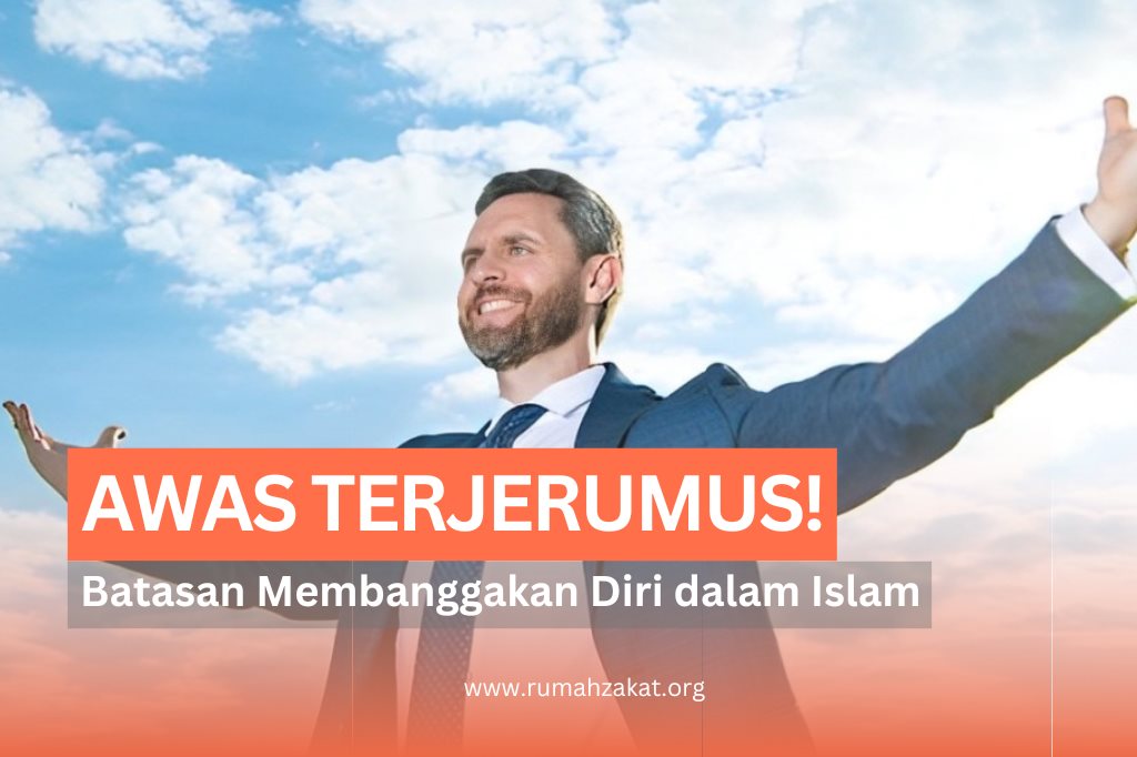 WASPADA UJUB! ADAKAH BATASAN MEMBANGGAKAN DIRI DALAM ISLAM?