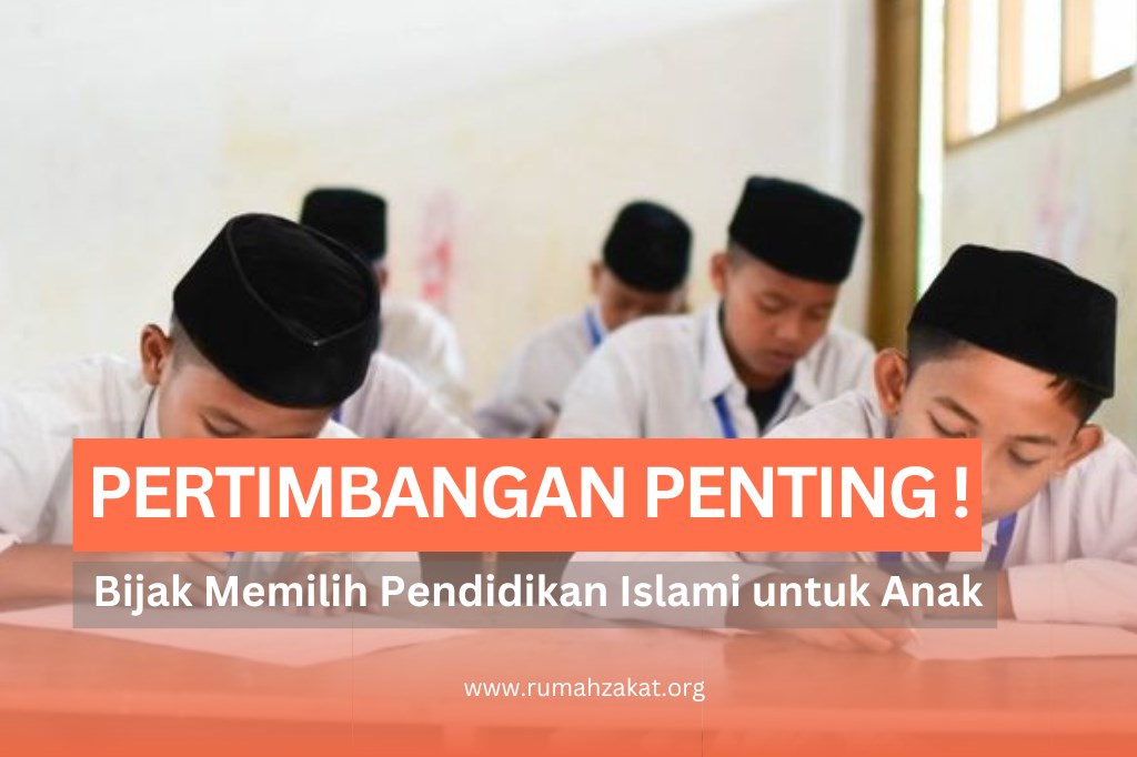 bijak memeilih pendidikan islam untuk anak