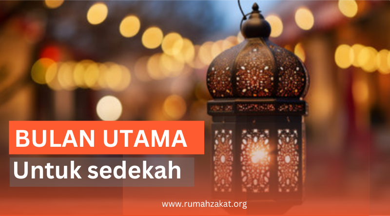 BULAN-BULAN UTAMA UNTUK SEDEKAH