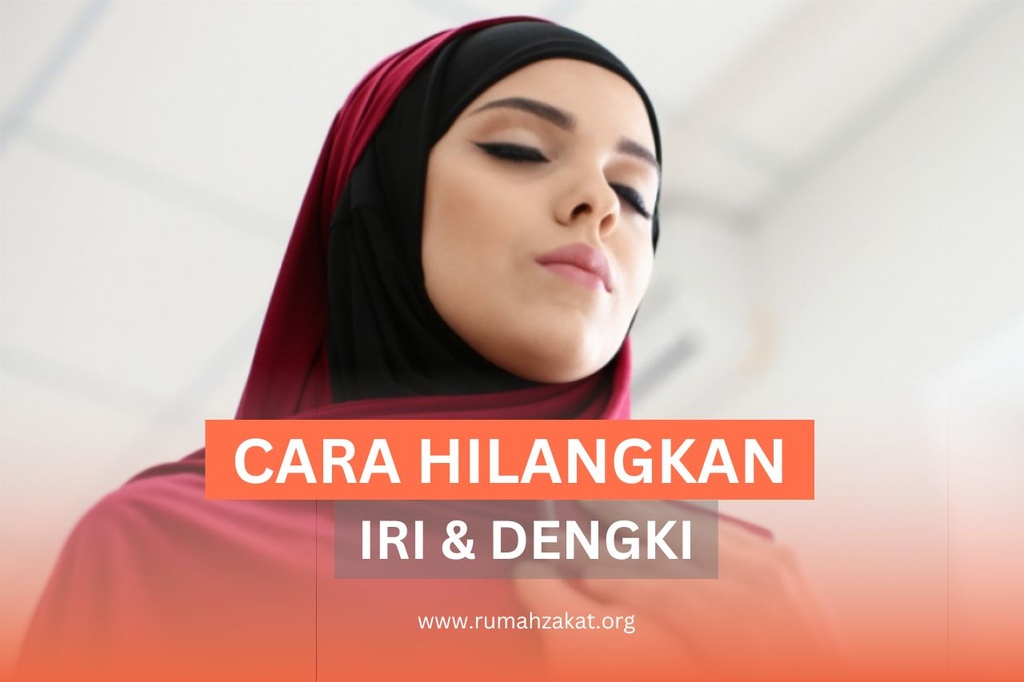 IBADAH LEBIH KHUSYU’ DENGAN HILANGKAN IRI DAN DENGKI DALAM HATI