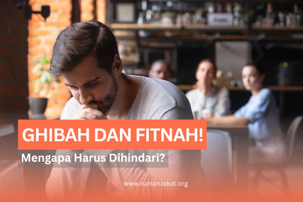 GHIBAH DAN FITNAH, MENGAPA HARUS DIHINDARI?