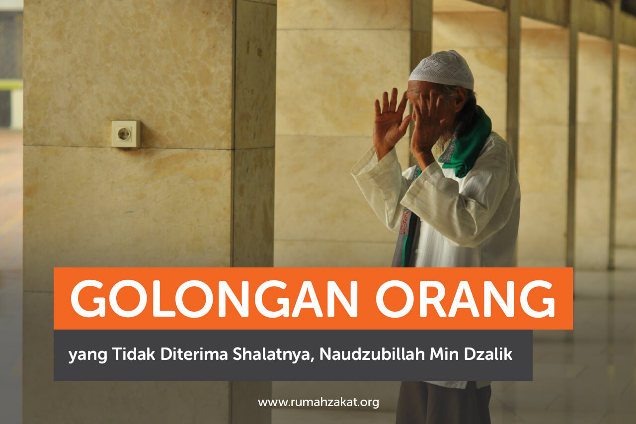 golongan-orang-yang-tidak-diterima-shalatnya
