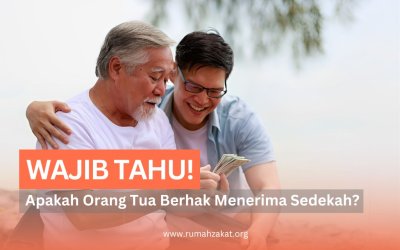 WAJIB TAHU! APAKAH ORANG TUA BERHAK MENERIMA SEDEKAH?