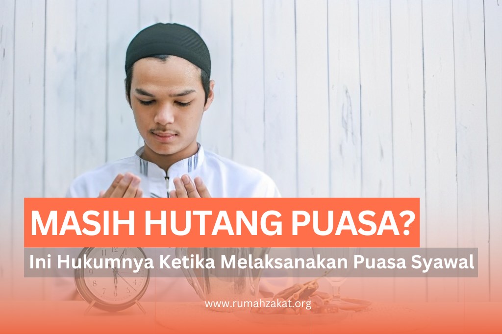 HUKUM PUASA SYAWAL SEBELUM MEMBAYAR HUTANG PUASA