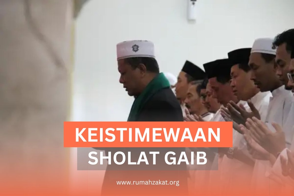 KEISTIMEWAAN SHOLAT GAIB MENURUT ISLAM