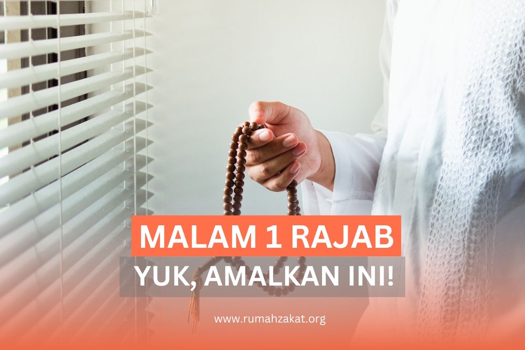 RAIH KEBERKAHAN MALAM 1 RAJAB DENGAN AMALAN INI Raih Keberkahan Malam 1 Rajab dengan Amalan Ini