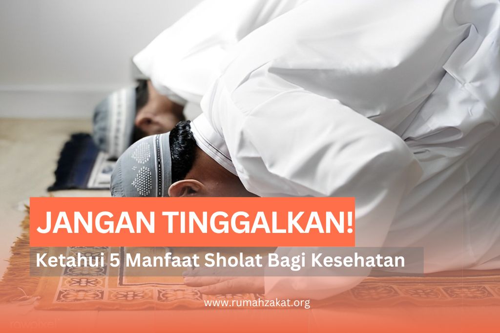JANGAN TINGGALKAN SHOLAT! 5 MANFAAT SHOLAT BAGI KESEHATAN TUBUH