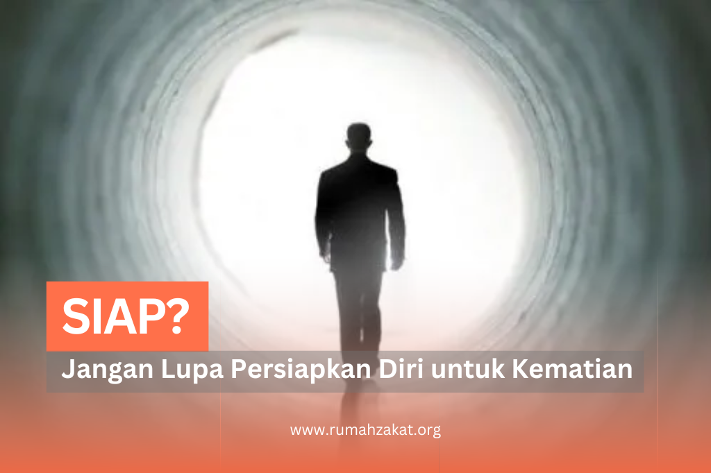 SIAP? JANGAN LUPA PERSIAPKAN DIRI UNTUK KEMATIAN
