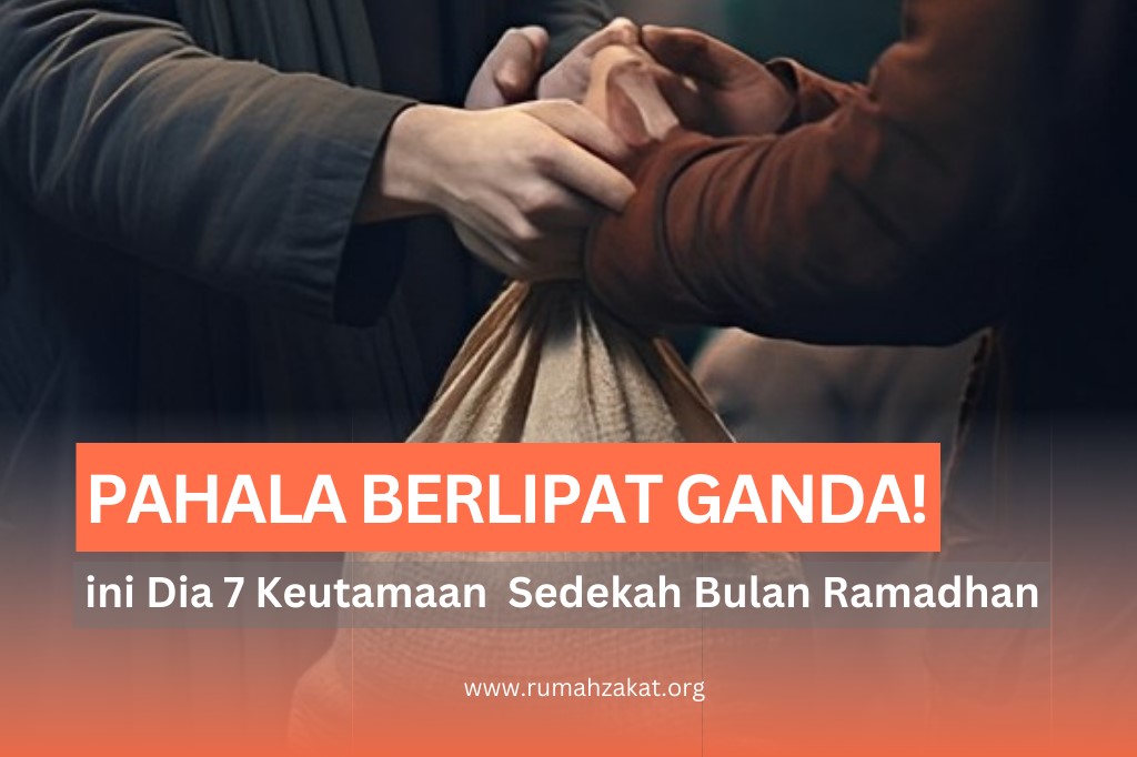 PAHALA BERLIPAT GANDA! 7 KEUTAMAAN SEDEKAH DI BULAN RAMADHAN