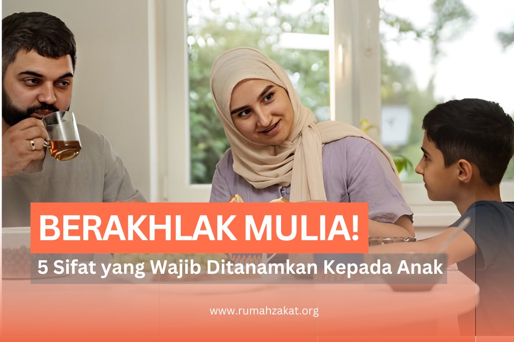 5 Sifat Muslim yang Wajib Ditanamkan kepada Anak