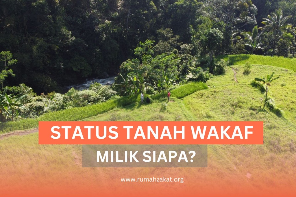 STATUS TANAH YANG DIWAKAFKAN AKAN MENJADI MILIK SIAPA?