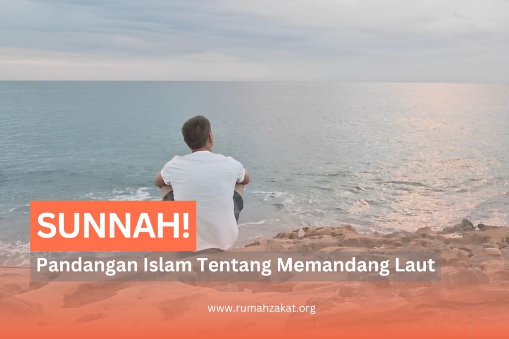 SUKA LIBURAN KE LAUT? INILAH SUNNAH MEMANDANG LAUT