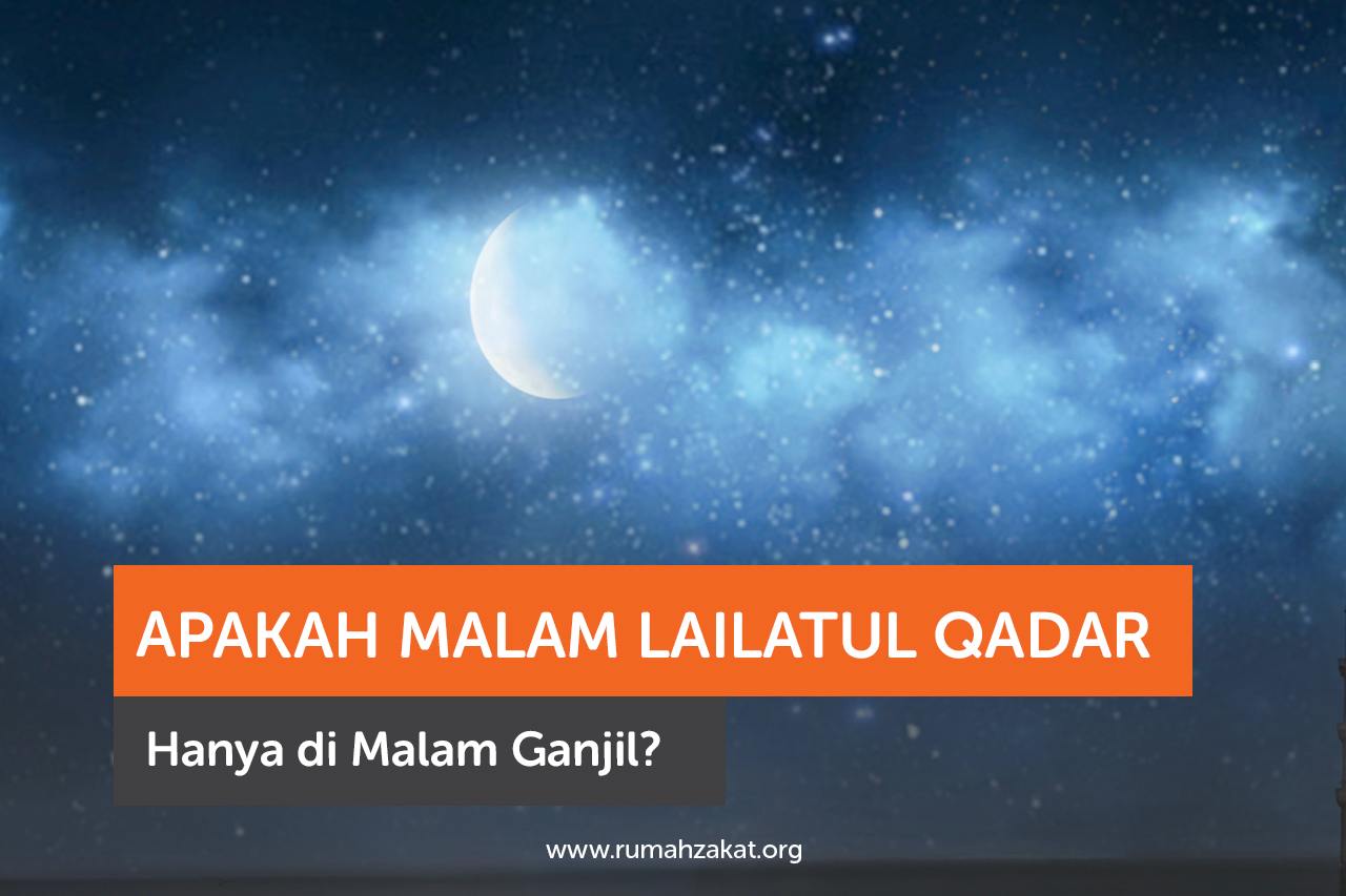 Apakah Malam Lailatul Qadar Hanya di Malam Ganjil?