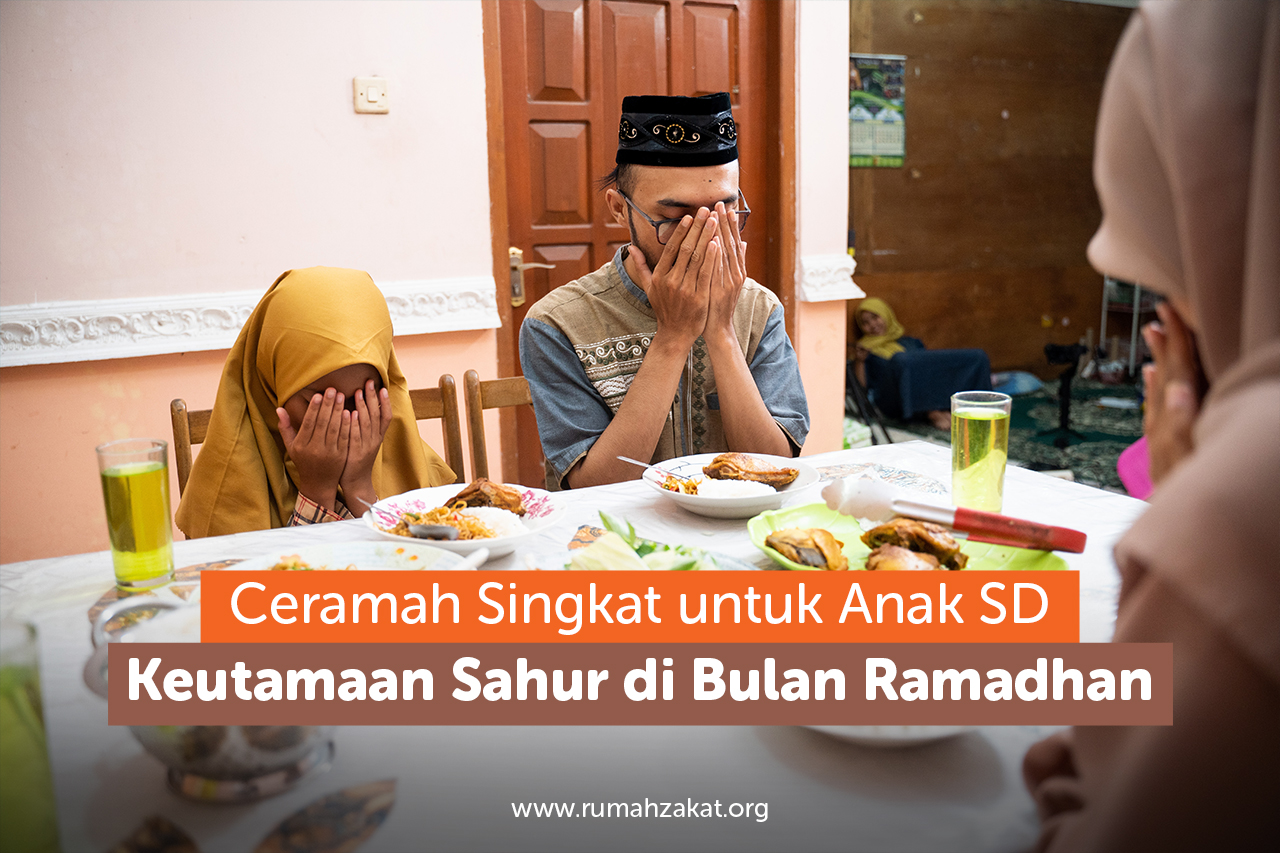 Ceramah singkat untuk anak SD, keutamaan sahur Ceramah singkat untuk anak SD, keutamaan sahur