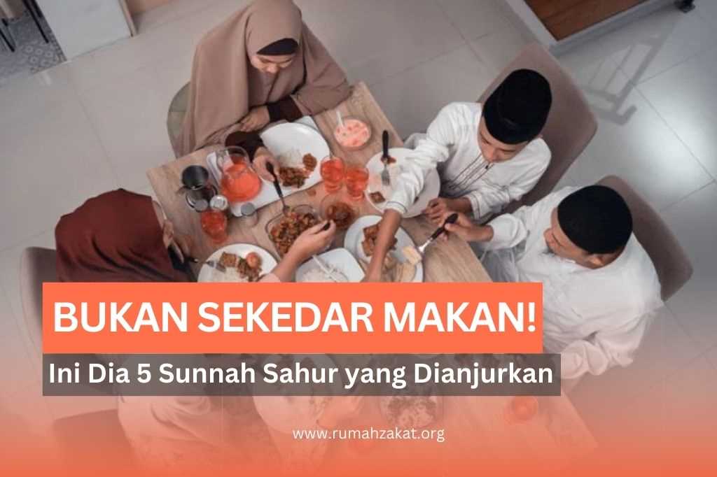 Bukan Sekadar Makan! Ketahui 5 Sunnah Sahur yang Dianjurkan Rasulullah SAW