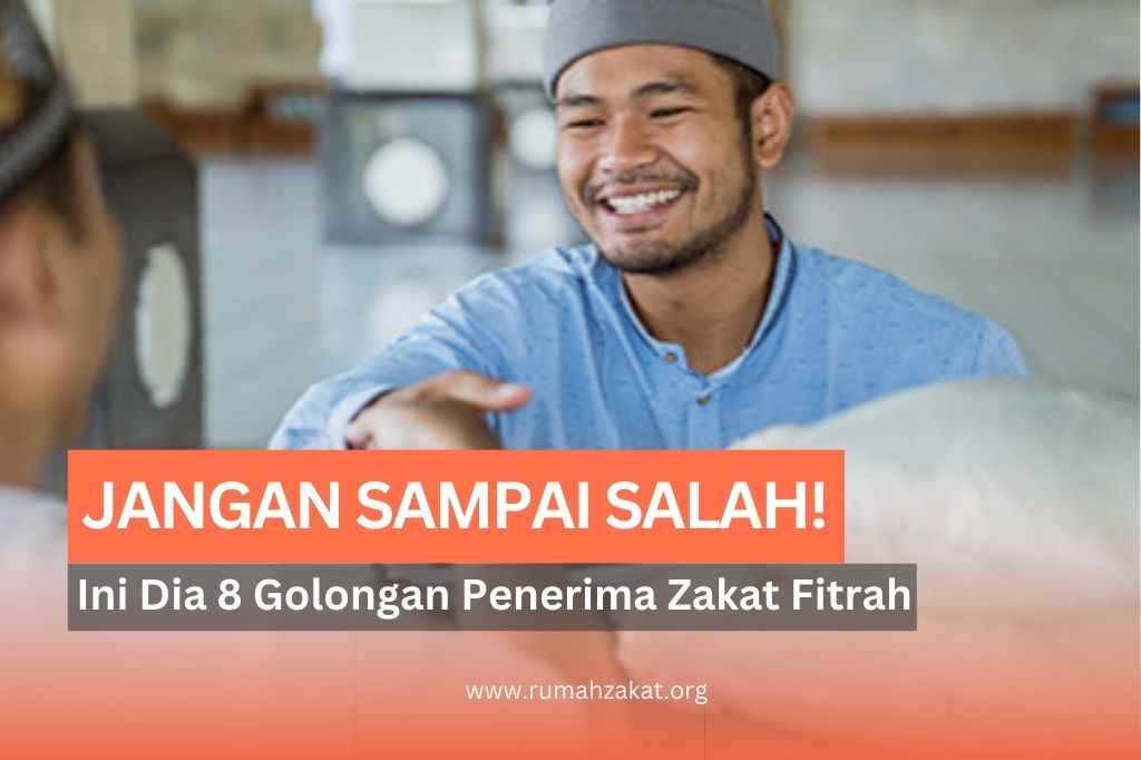 Jangan Salah! Ini Dia 8 Golongan yang Berhak Menerima Zakat Fitrah