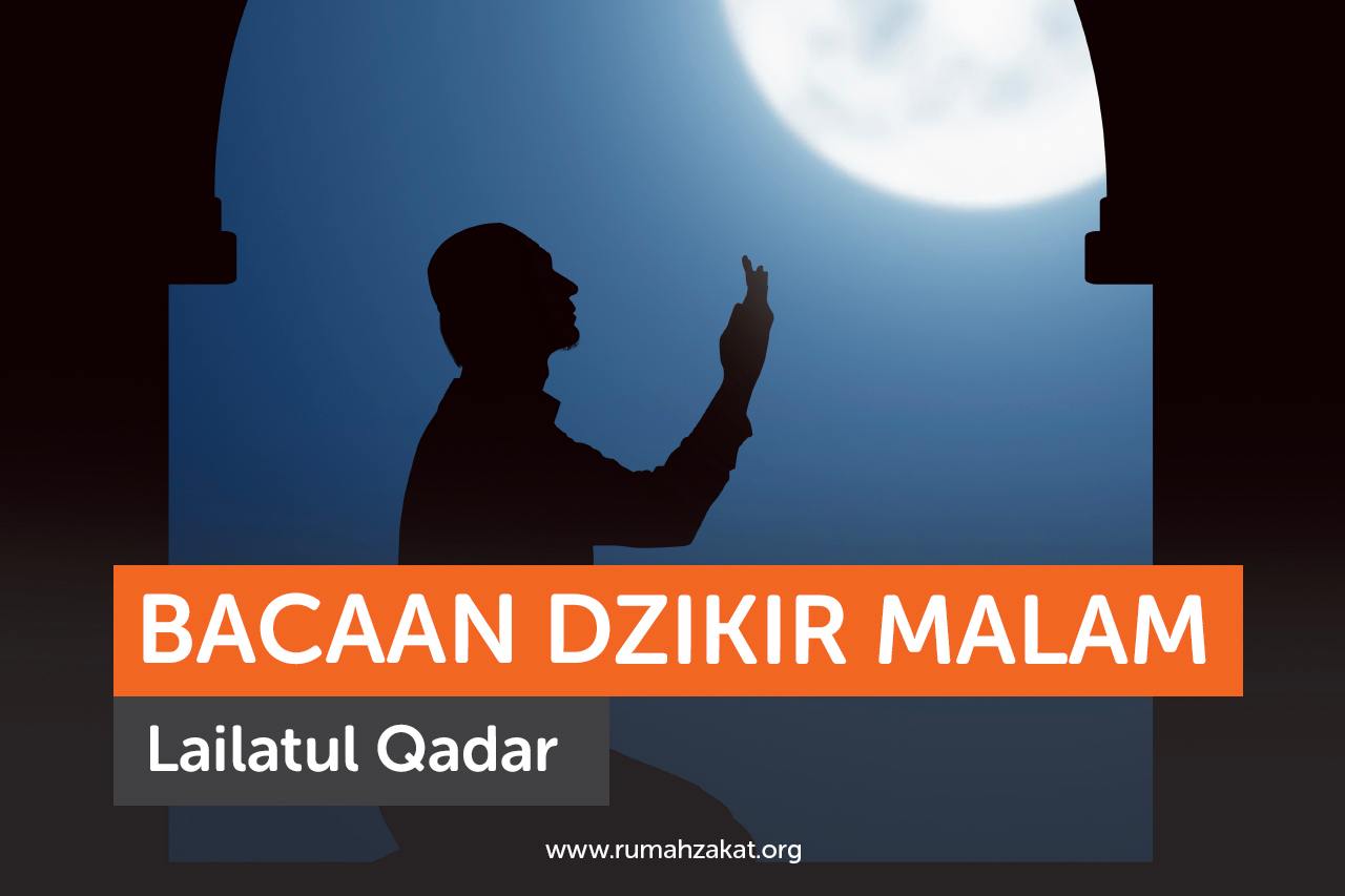 Bacaan Dzikir di Malam Lailatul Qadar agar Penuh Keberkahan