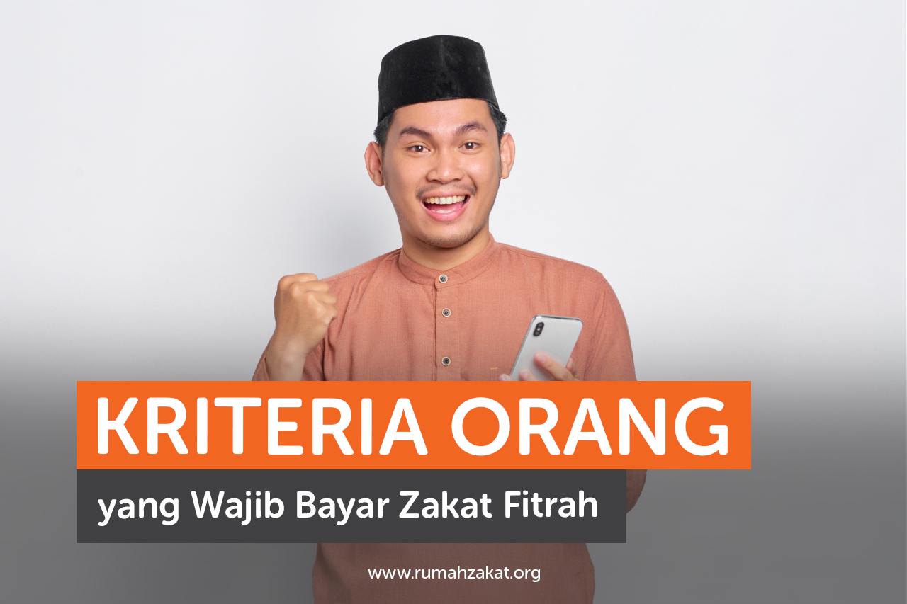 Kriteria Orang yang Wajib Bayar Zakat Fitrah