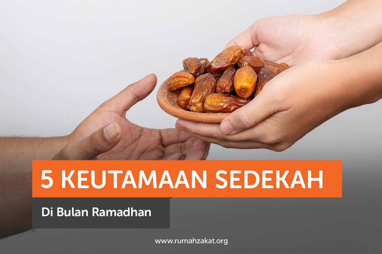 5 Keutamaan Sedekah di Bulan Ramadhan yang Wajib Kita Ketahui